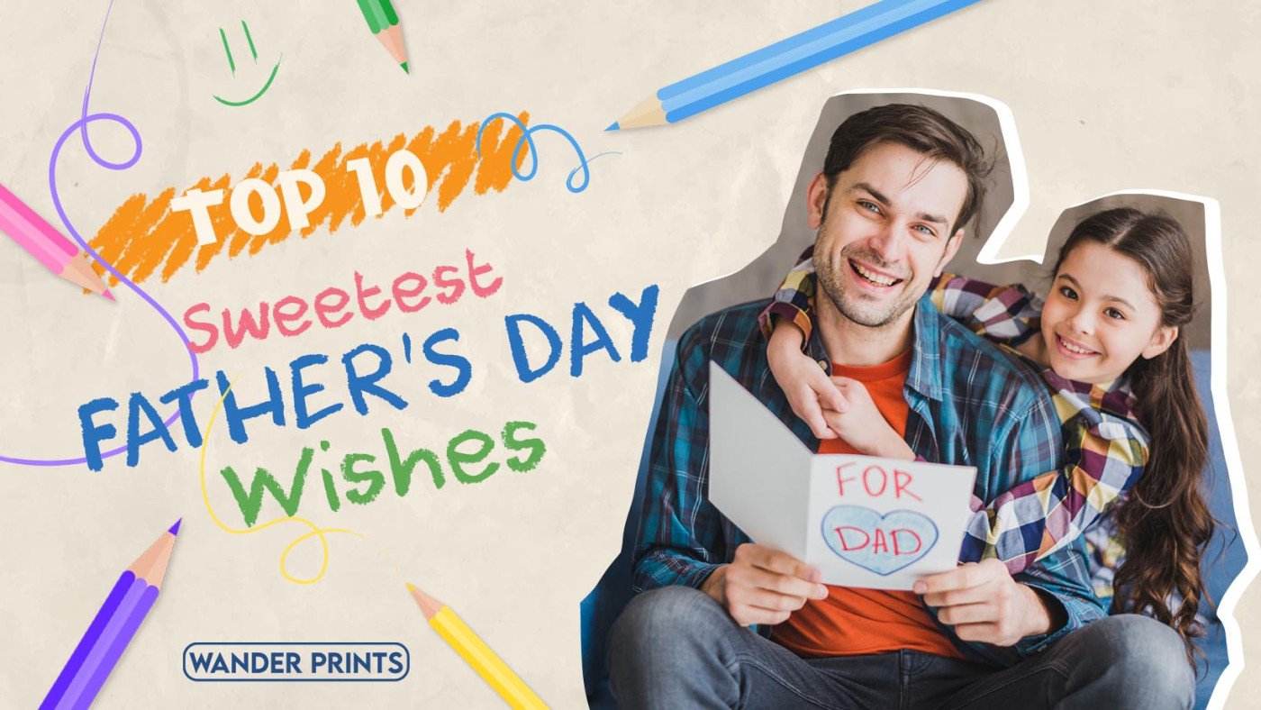 Top 10 Sweetest Father‘s Day Wishes