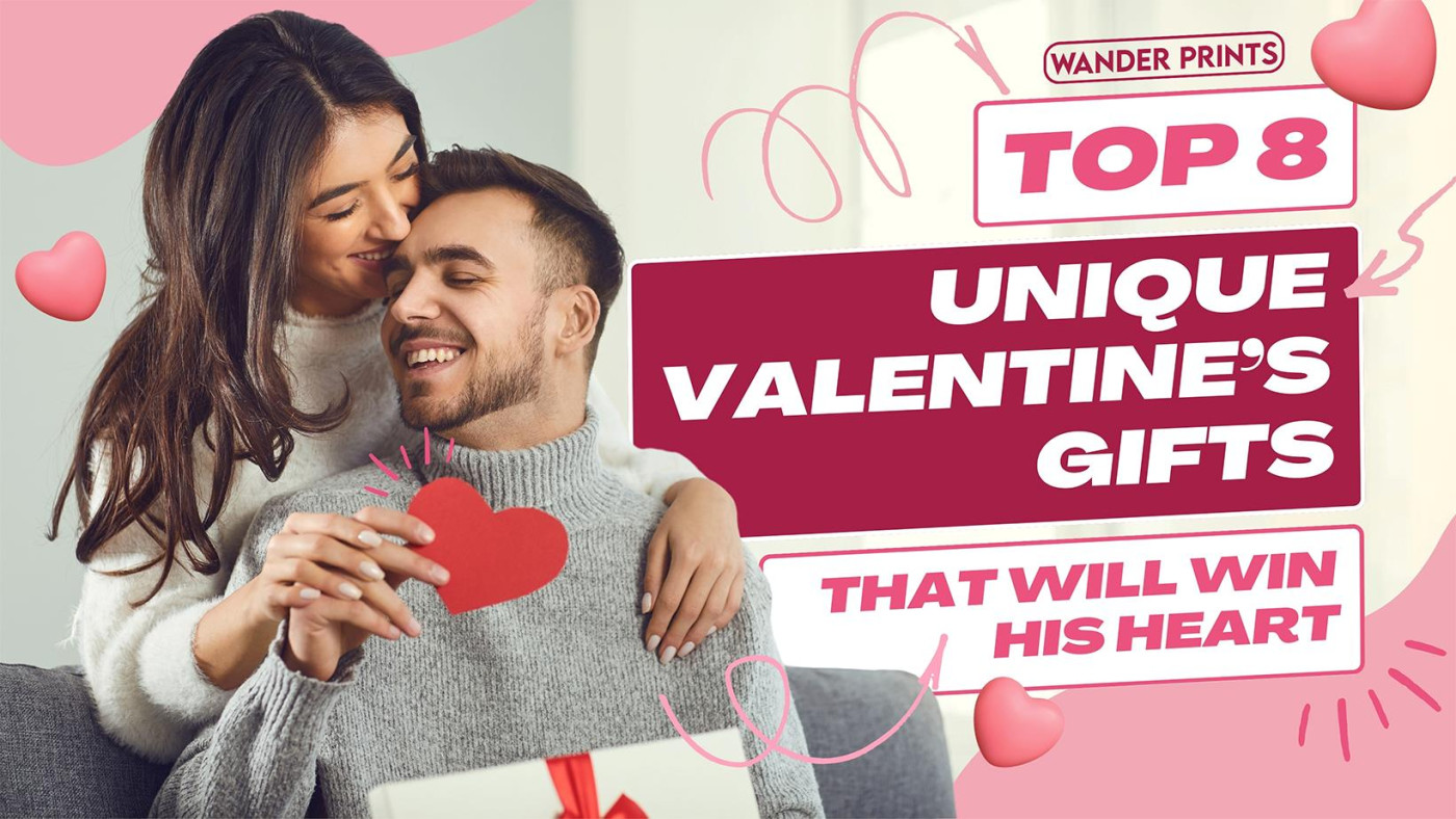 Top Unique Valentine's Gifts That Will Win His Heart - Wander Prints™