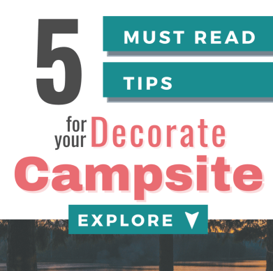 5 Must Read Tips For Your Decorate Campsite