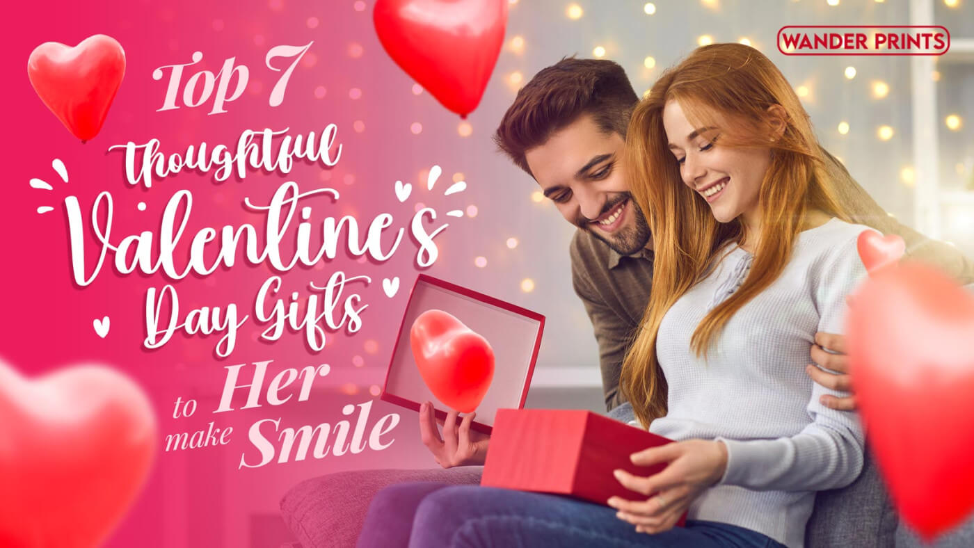 Top 7 Thoughtful Valentine's Day Gifts to Make Her Smile