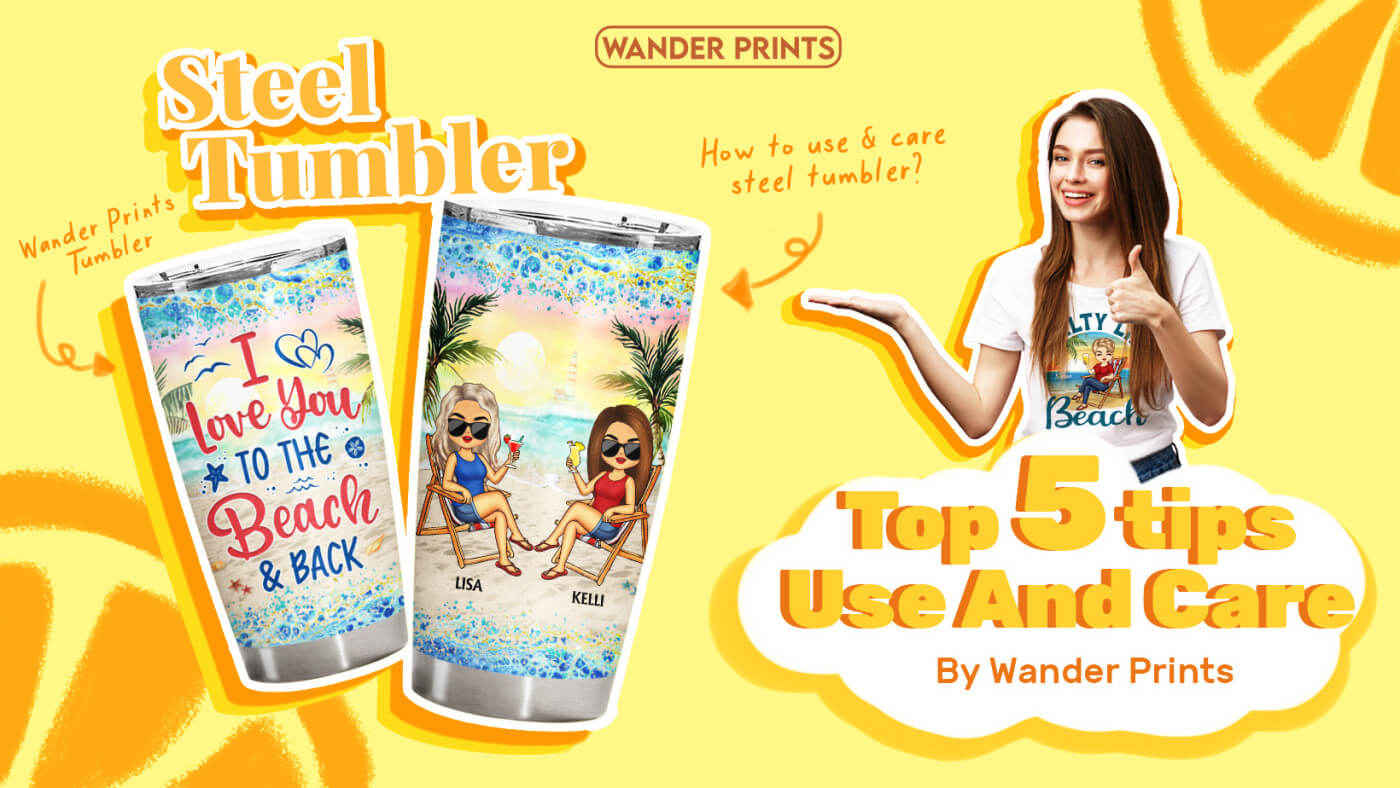 Top 5 Tips For Steel Tumbler Use & Care By Wander Prints