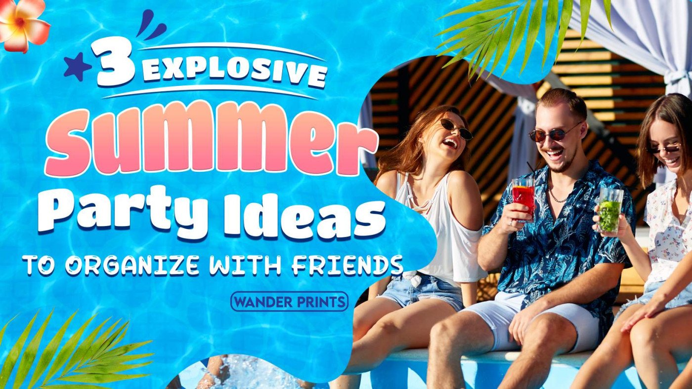 3 Explosive Summer Party Ideas to Organize with Friends