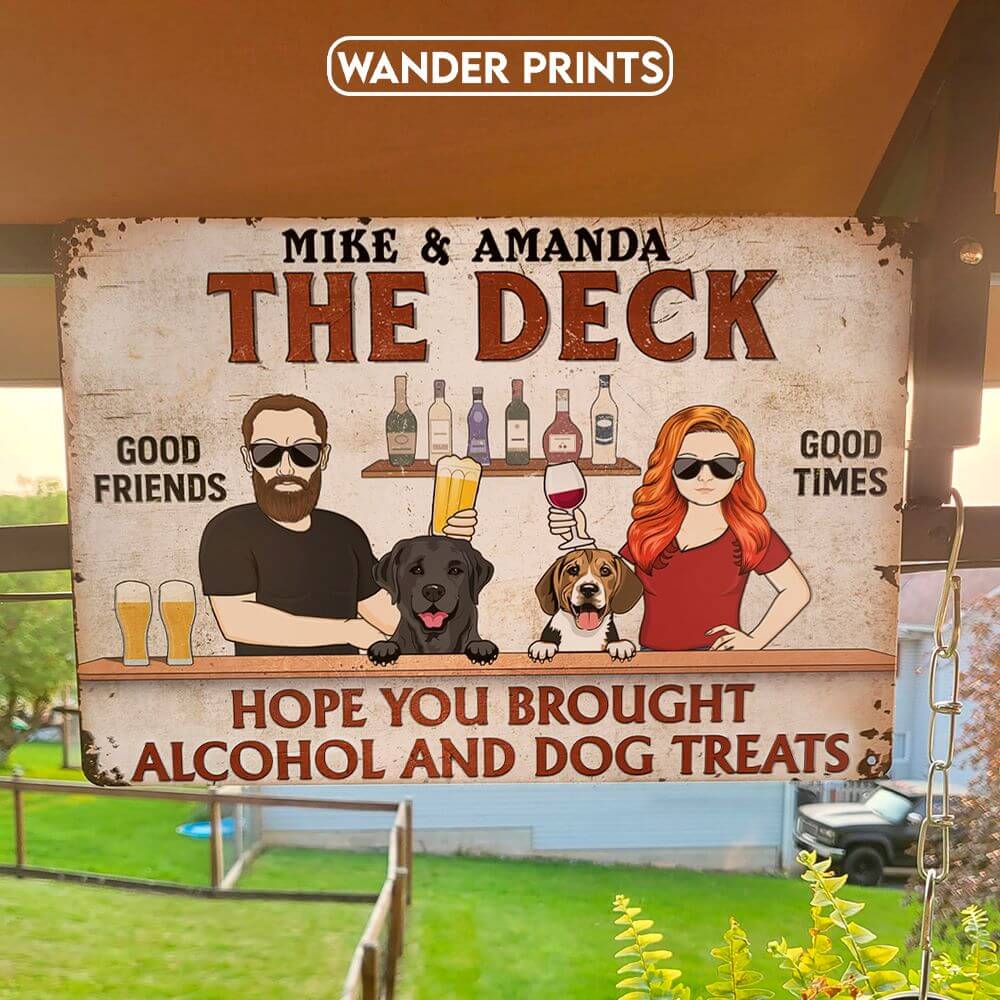 Hope You Brought Alcohol And Dog Treats Couple Husband Wife - Backyard Sign - Personalized Custom Classic Metal Signs