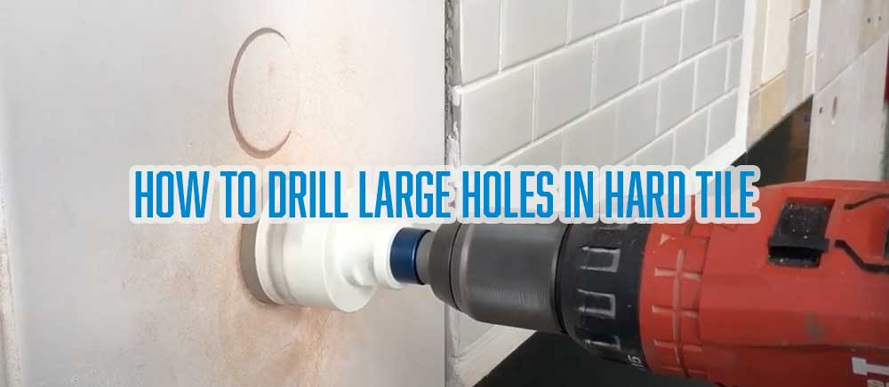 How to Drill Large Holes in Hard Tile