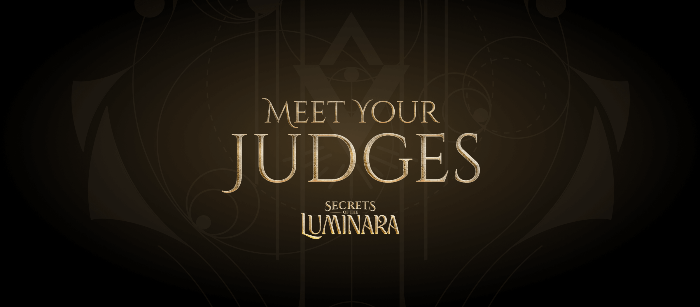 Secrets of the Luminara: Meet the Judges