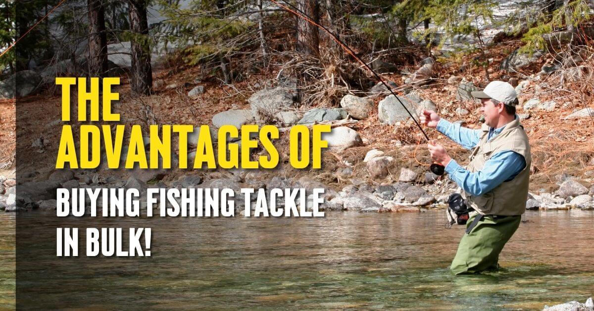 The Advantages of Buying Fishing Tackle in Bulk