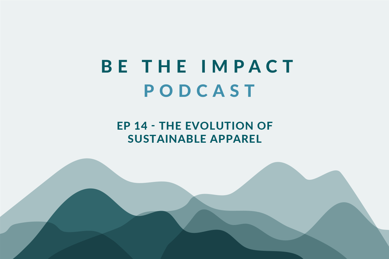 Ep. 14 - The Evolution of Sustainable Apparel