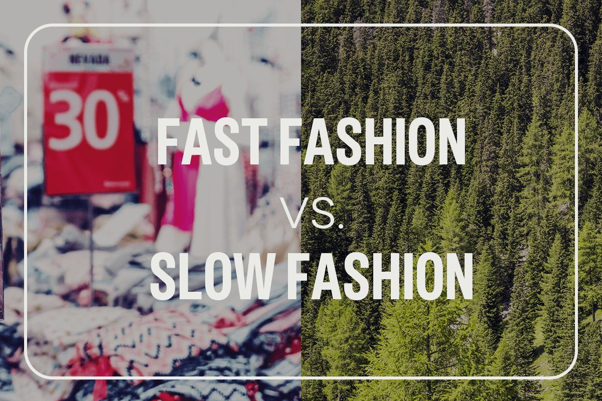 Fast Fashion vs Slow Fashion