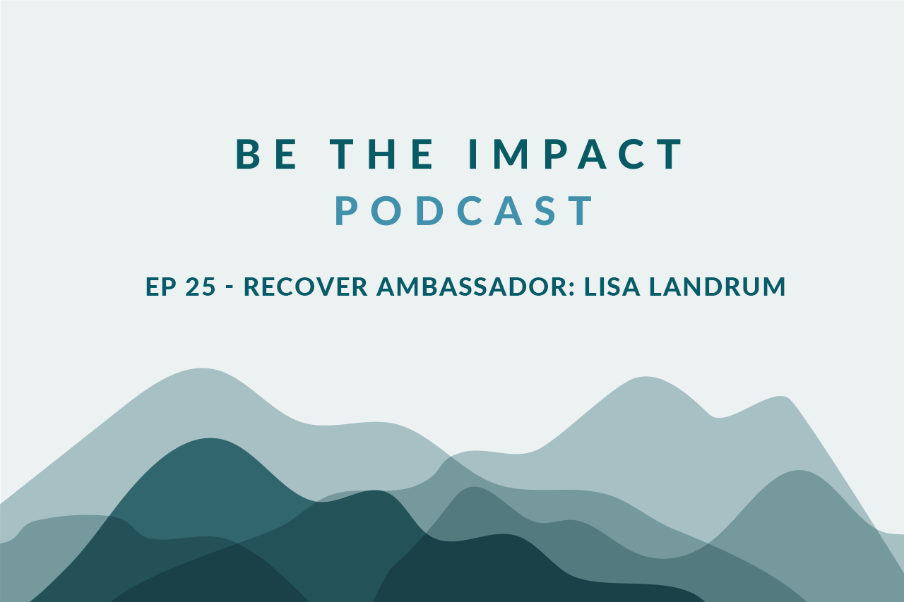 Ep. 25 - Recover Ambassador: Lisa Landrum