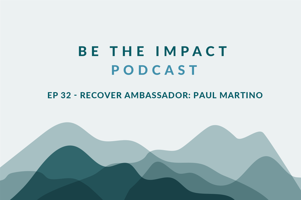 Ep. 32 - Recover Ambassador: Paul Martino