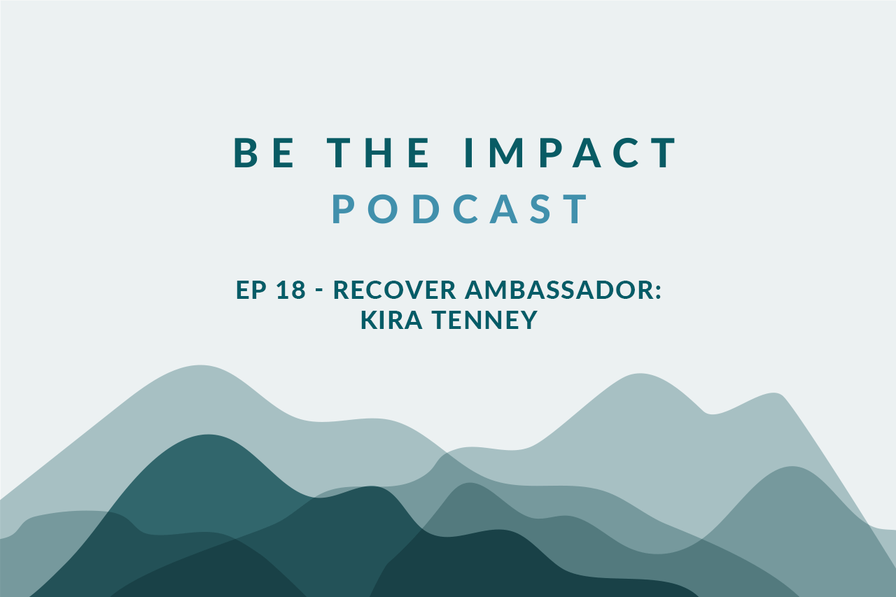 Ep. 18 - Recover Ambassador: Kira Tenney