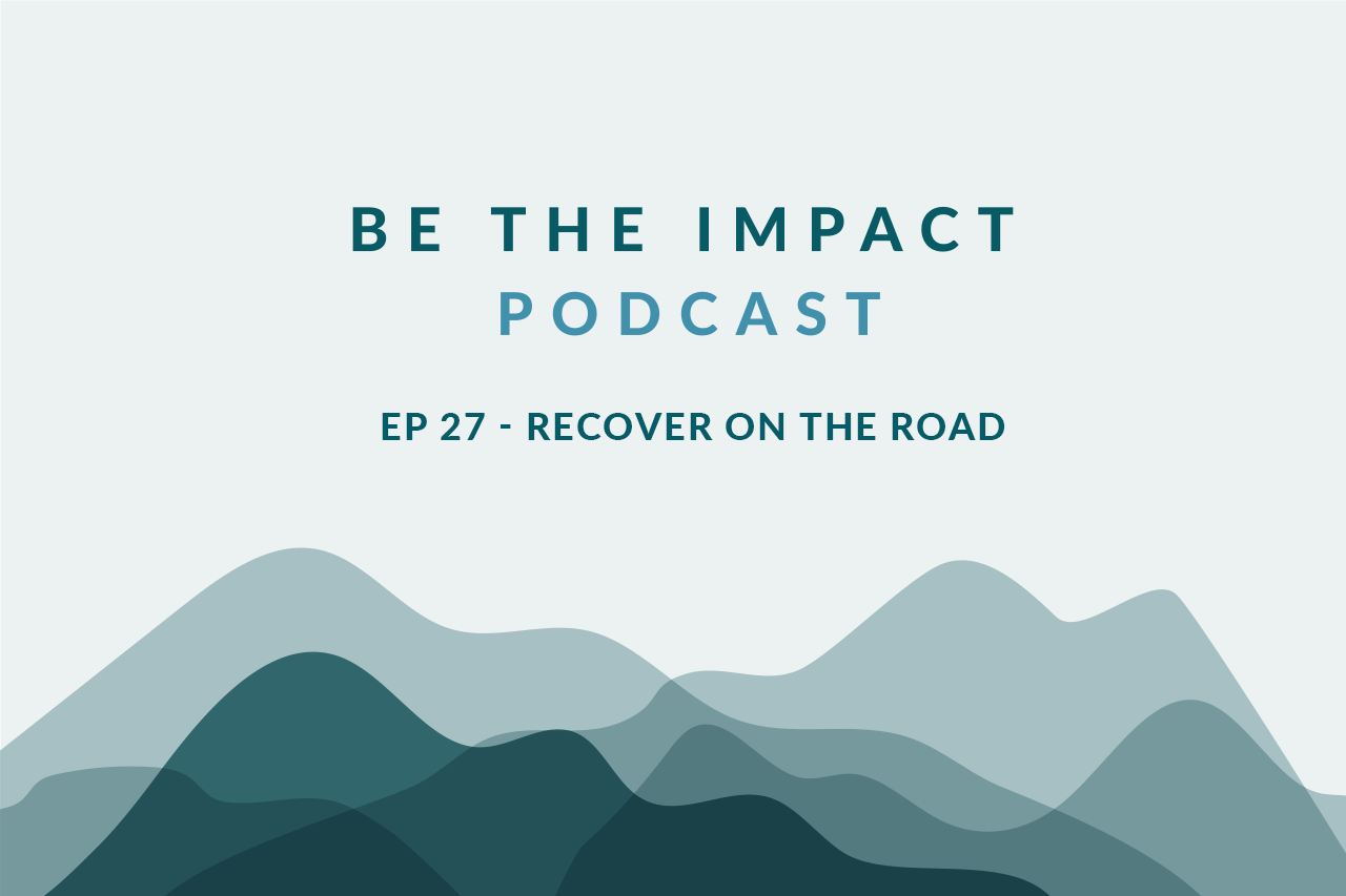 Ep. 27 - Recover On The Road