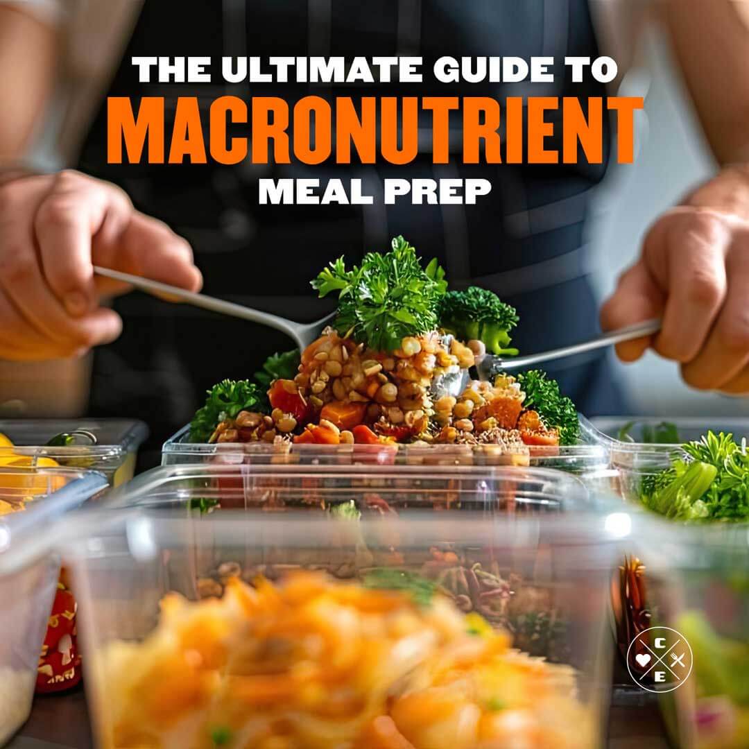 Ultimate Guide to Macronutrient Meal Prep