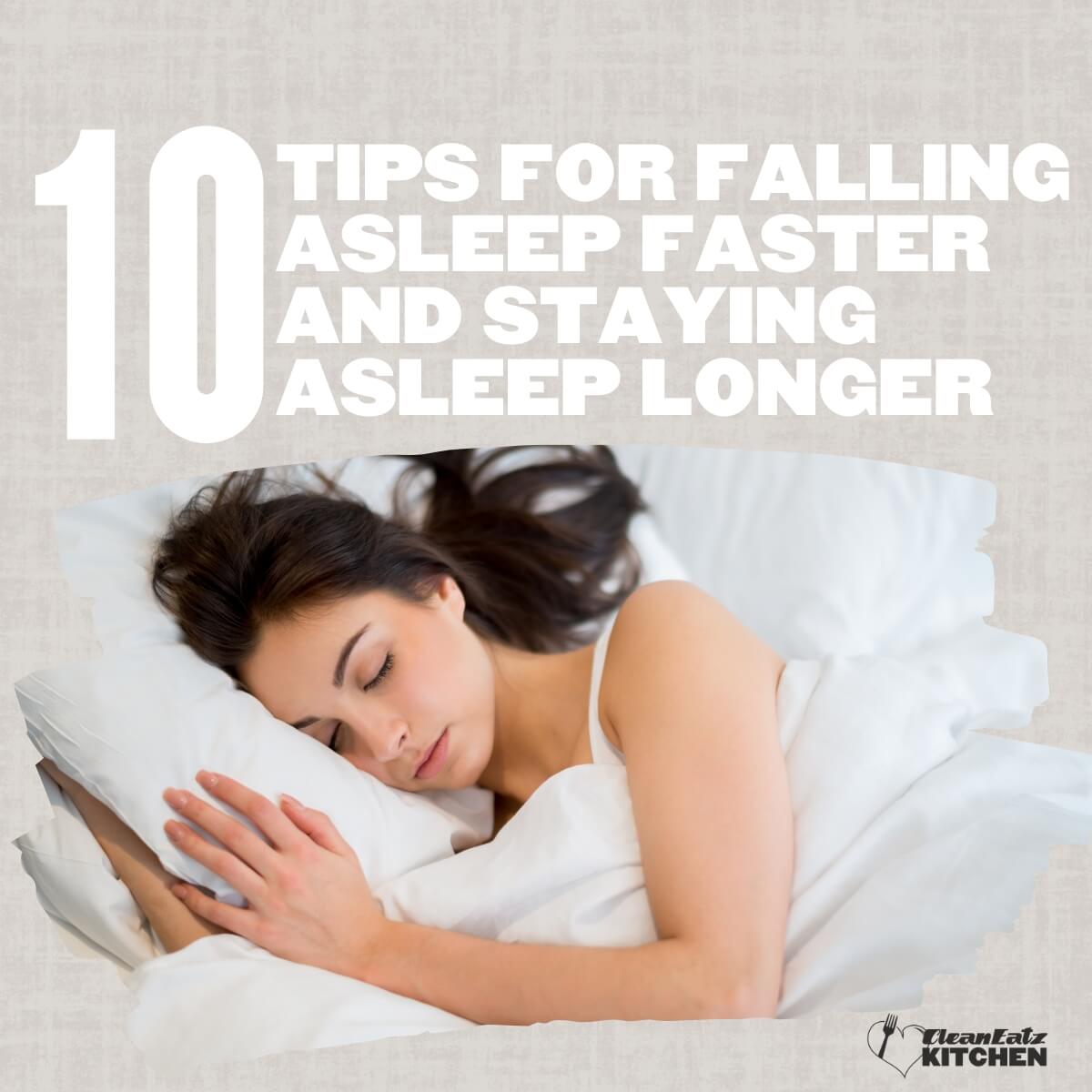 10 Tips for Falling Asleep Faster and Staying Asleep Longer