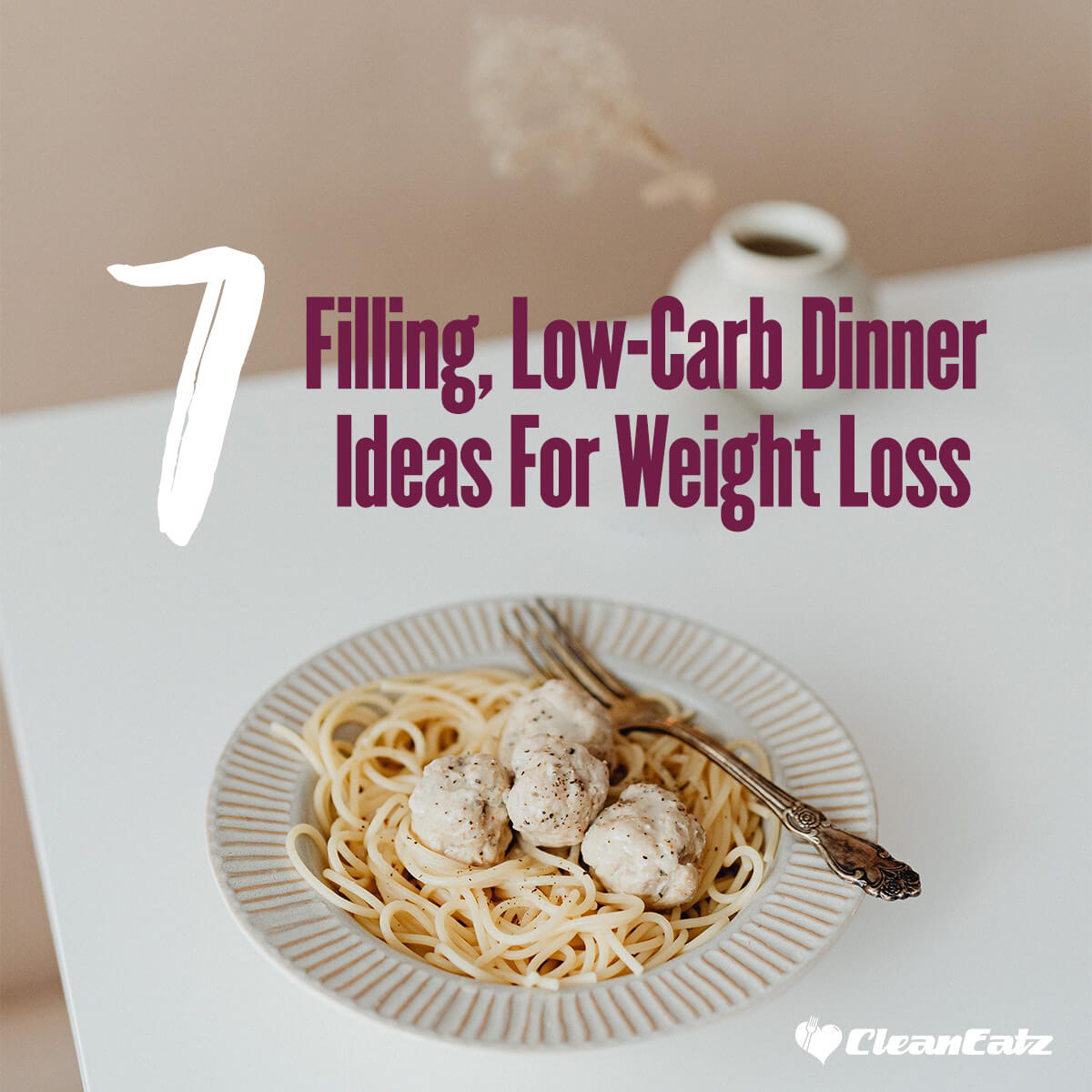 7 Filling Low Carb Dinner Ideas For Weight Loss