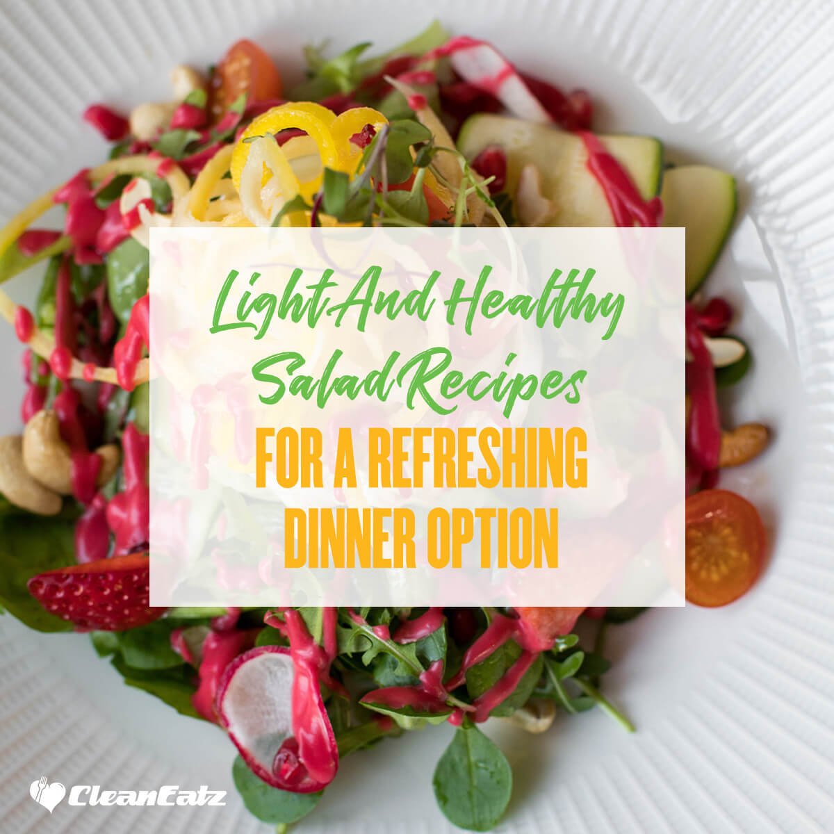 Light and Healthy Salad Recipes: Your Ultimate Guide to a Refreshing Dinner Option