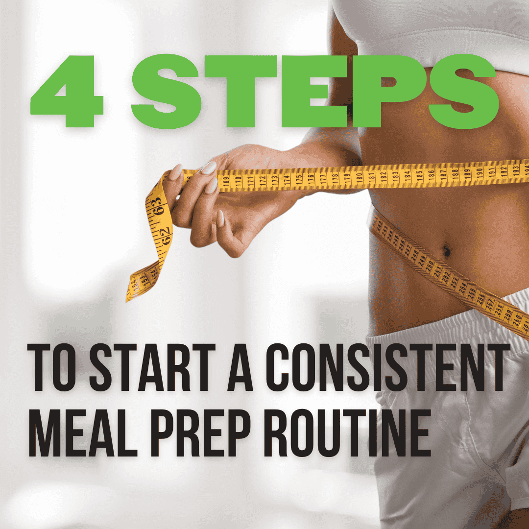 4 Steps to Start a Consistent Meal Prep Routine