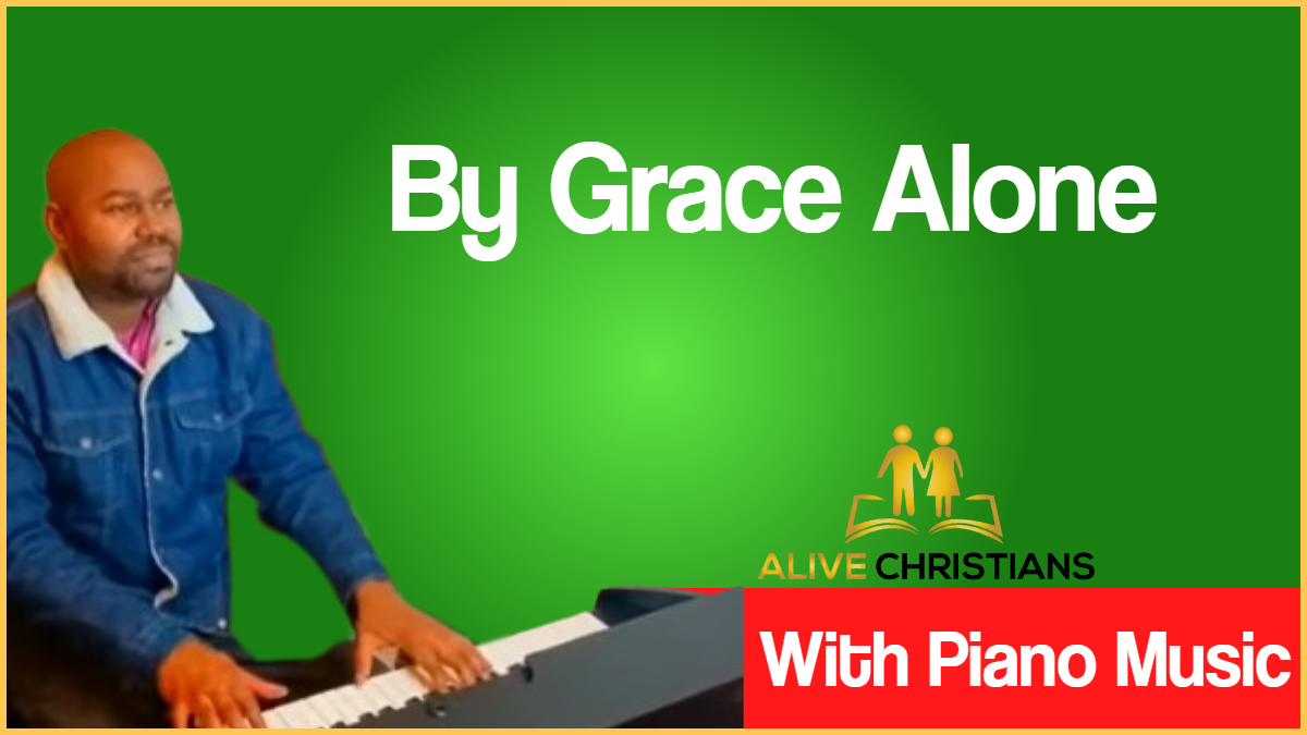 By Grace Alone Lyrics Hymn With Piano Music Accurate