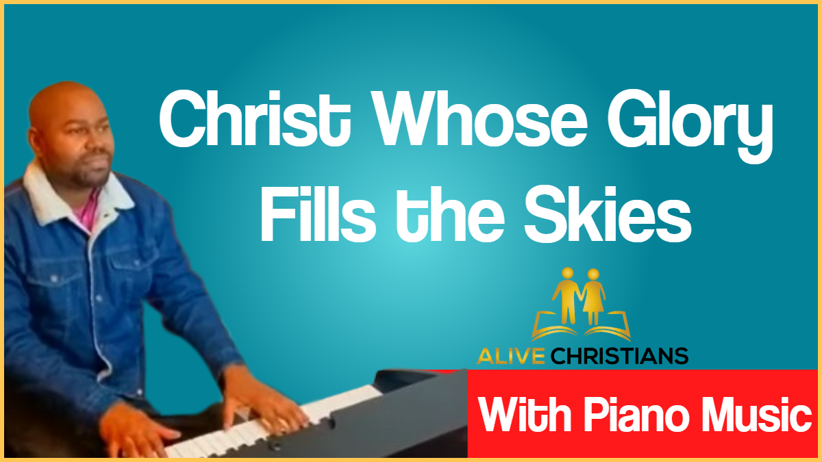 Christ Whose Glory Fills the Skies lyrics - Hymn with Piano Music (Accurate)