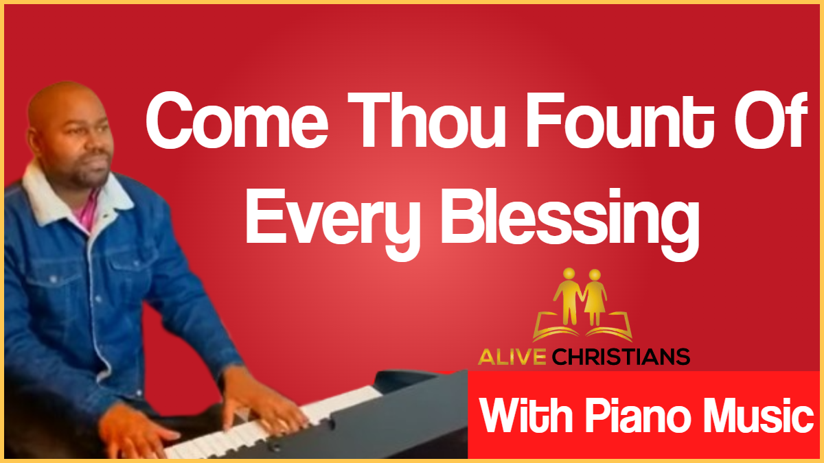 Come Thou Fount of Every Blessing lyrics - Hymn with Piano Music (Accurate)