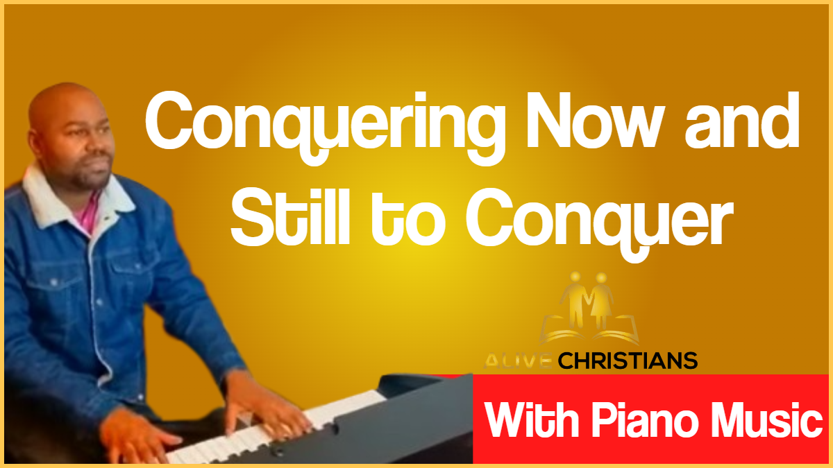 Conquering Now and Still to Conquer lyrics - Hymn with Piano Music (Accurate)