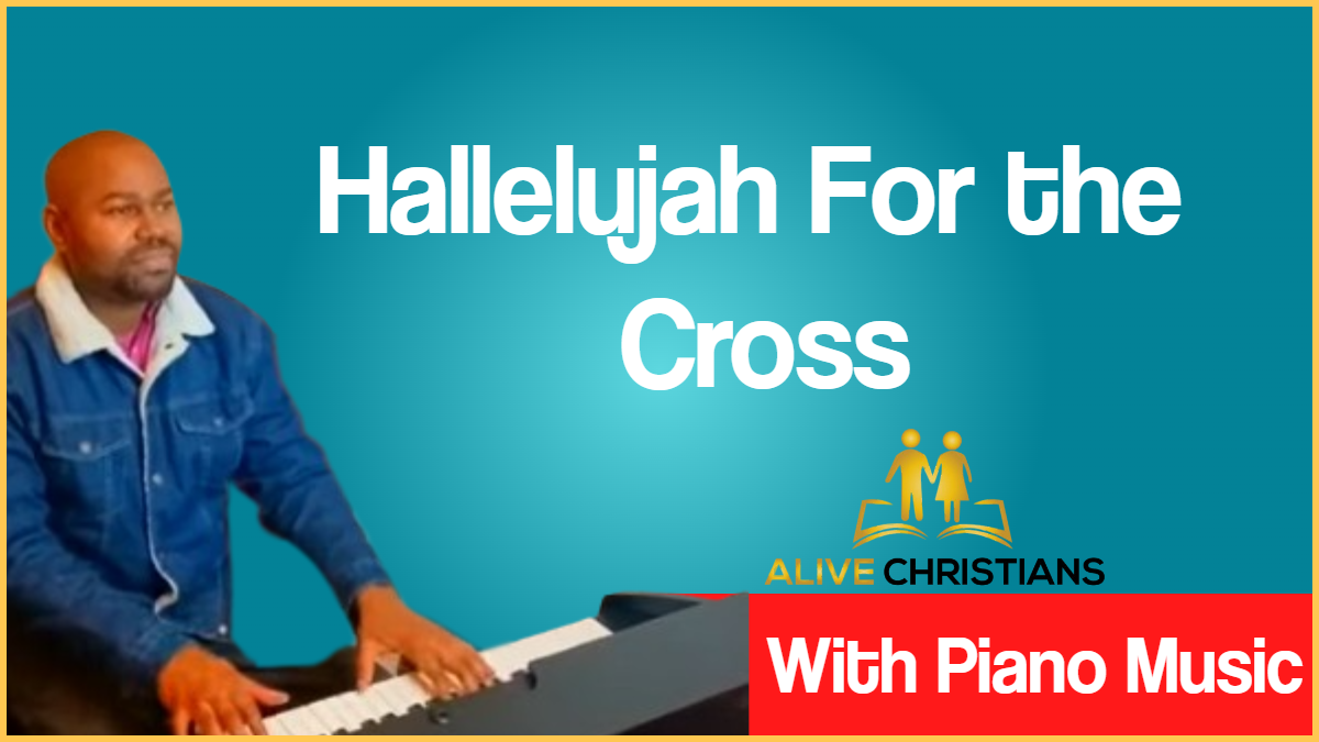 Hallelujah For the Cross lyrics Hymn with Piano Music (Accurate)