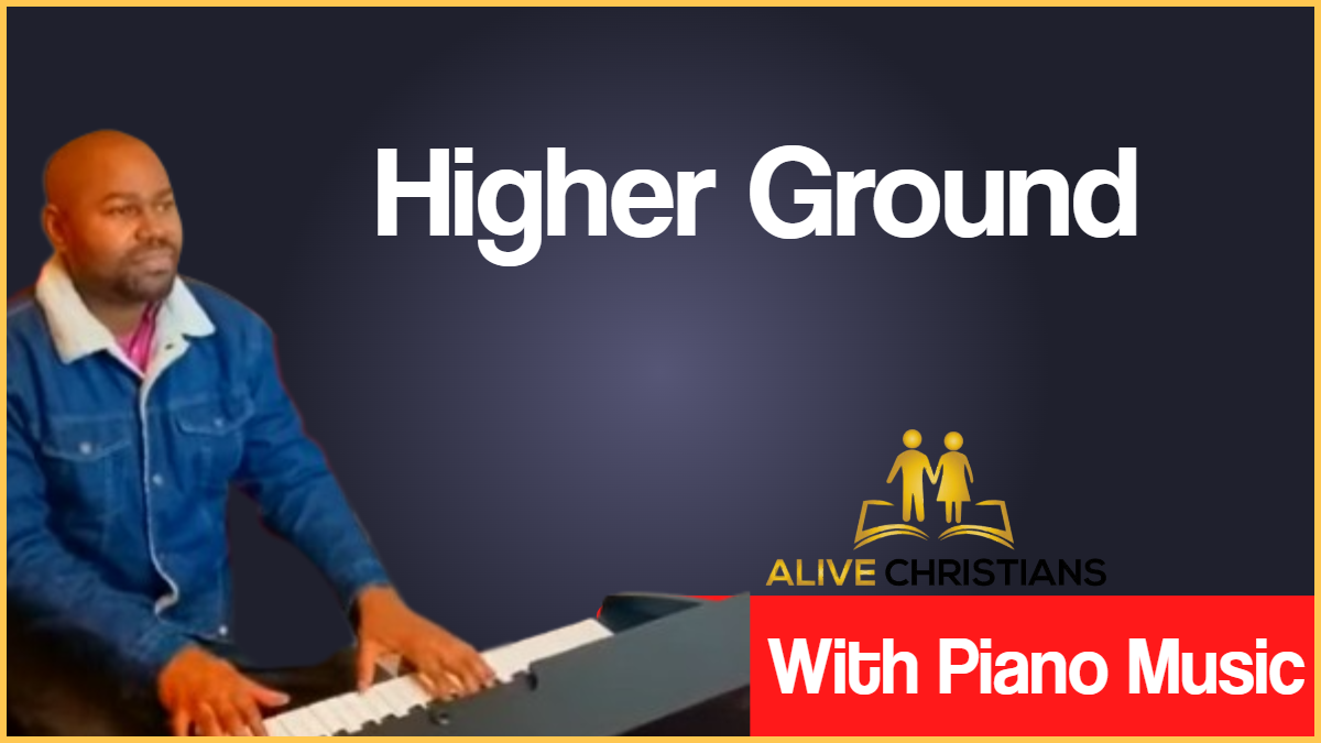 Higher Ground lyrics - Hymn with Piano Music (Accurate)