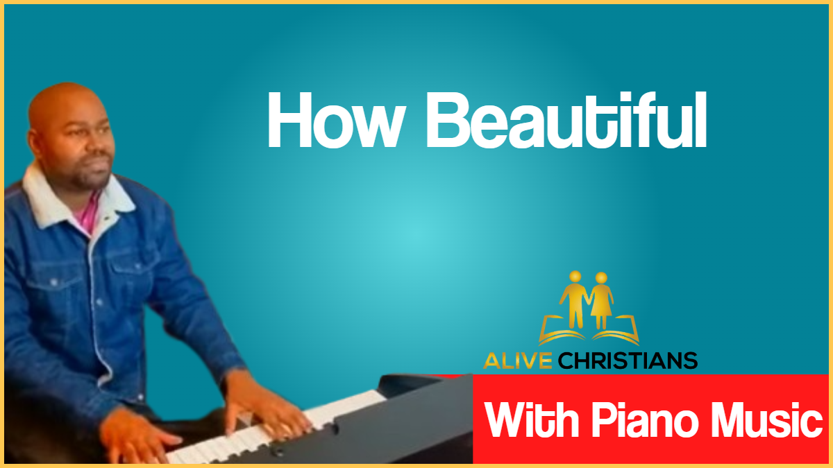 How Beautiful lyrics - Hymn with Piano Music (Accurate)