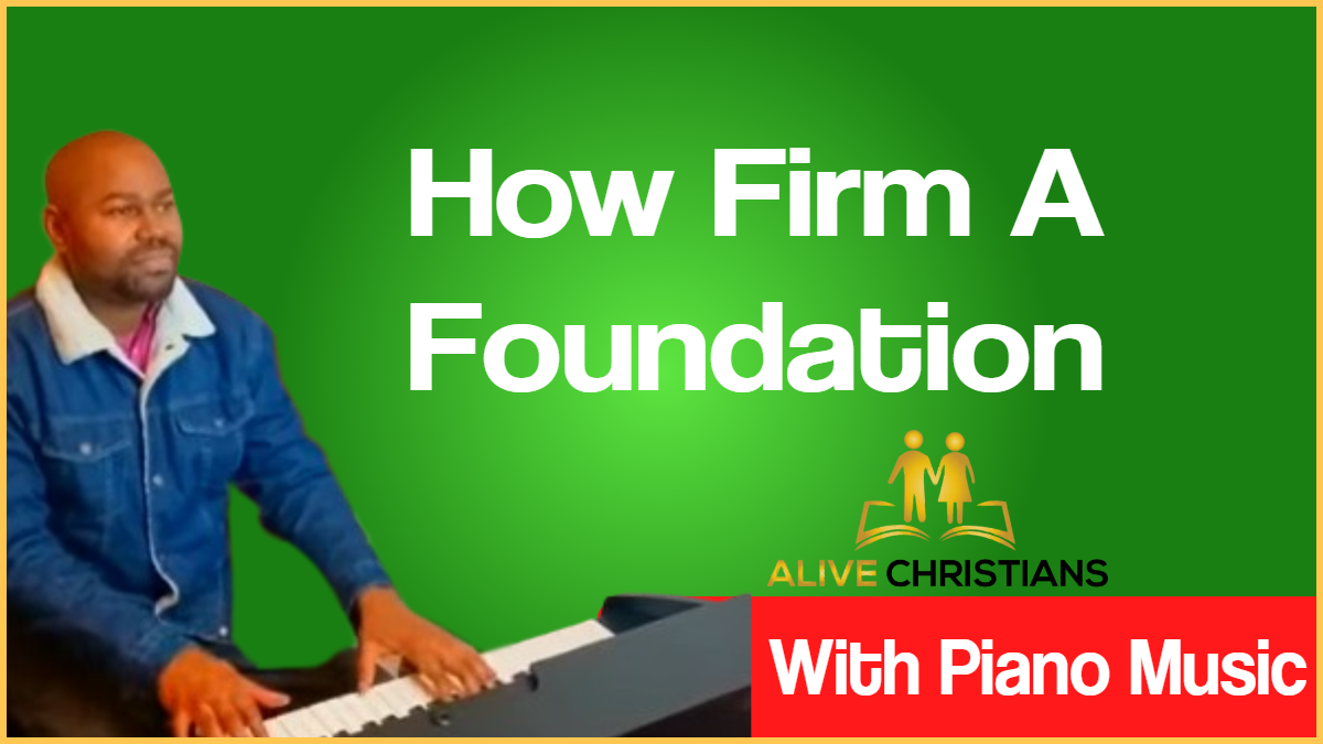 How Firm a Foundation lyrics - Hymn with Piano Music (Accurate)