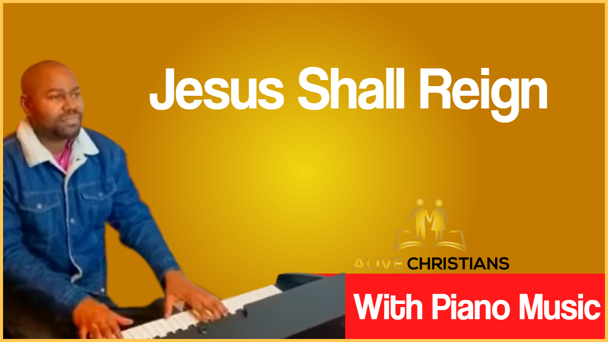 Jesus Shall Reign lyrics - Hymn with Piano Music (Accurate)