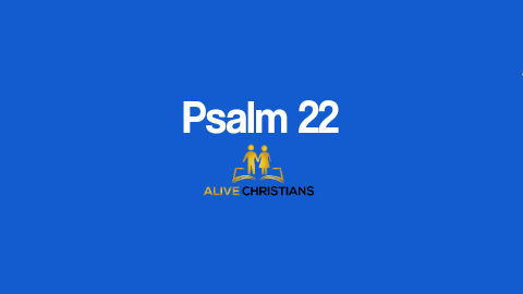 (Full) Psalm 22 KJV - The Scripture Of The Day