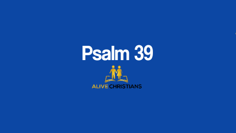 (Full) Psalm 39 KJV - The Scripture Of The Day