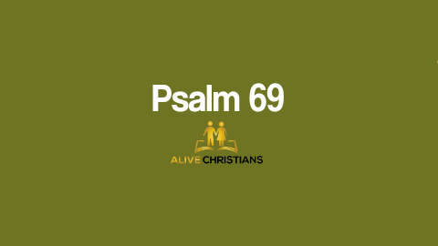 (Full) Psalm 69 KJV- The Scripture Of The Day