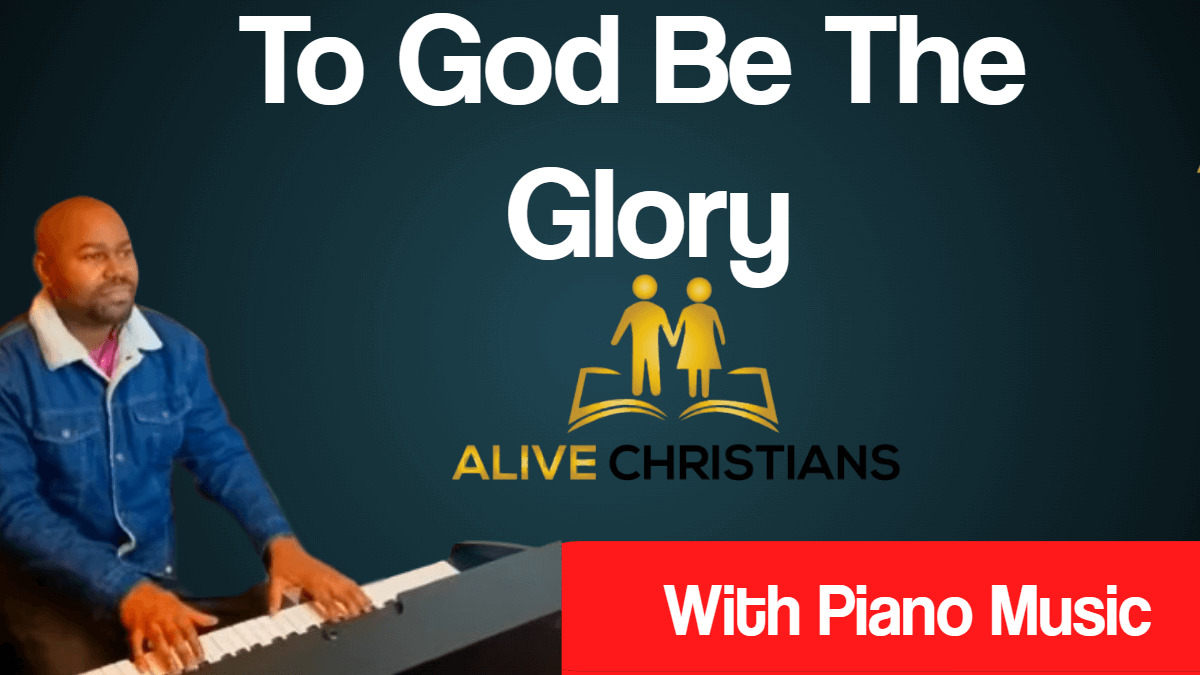 (Full) To God Be The Glory Lyrics (Hymn)