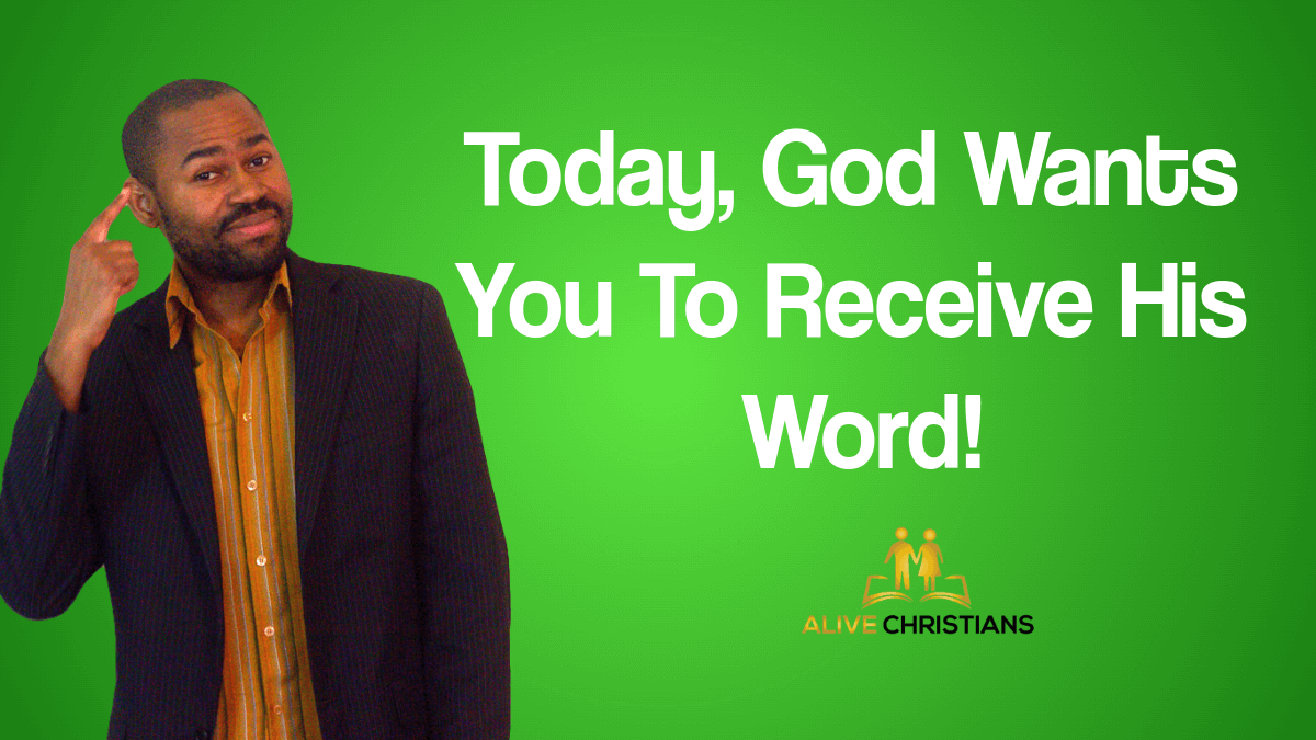 Today, God Wants You To Receive His Word in Jesus' Name