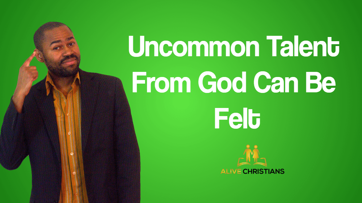 (Powerful) Uncommon Talents From God Can Be Felt - Daily Inspirational Quotes