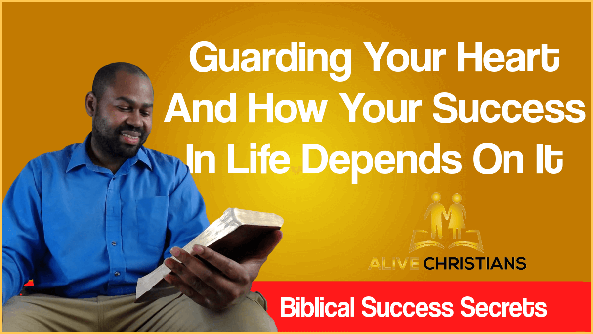 The Guard Your Heart Scripture And Why Success In Life Depends on It