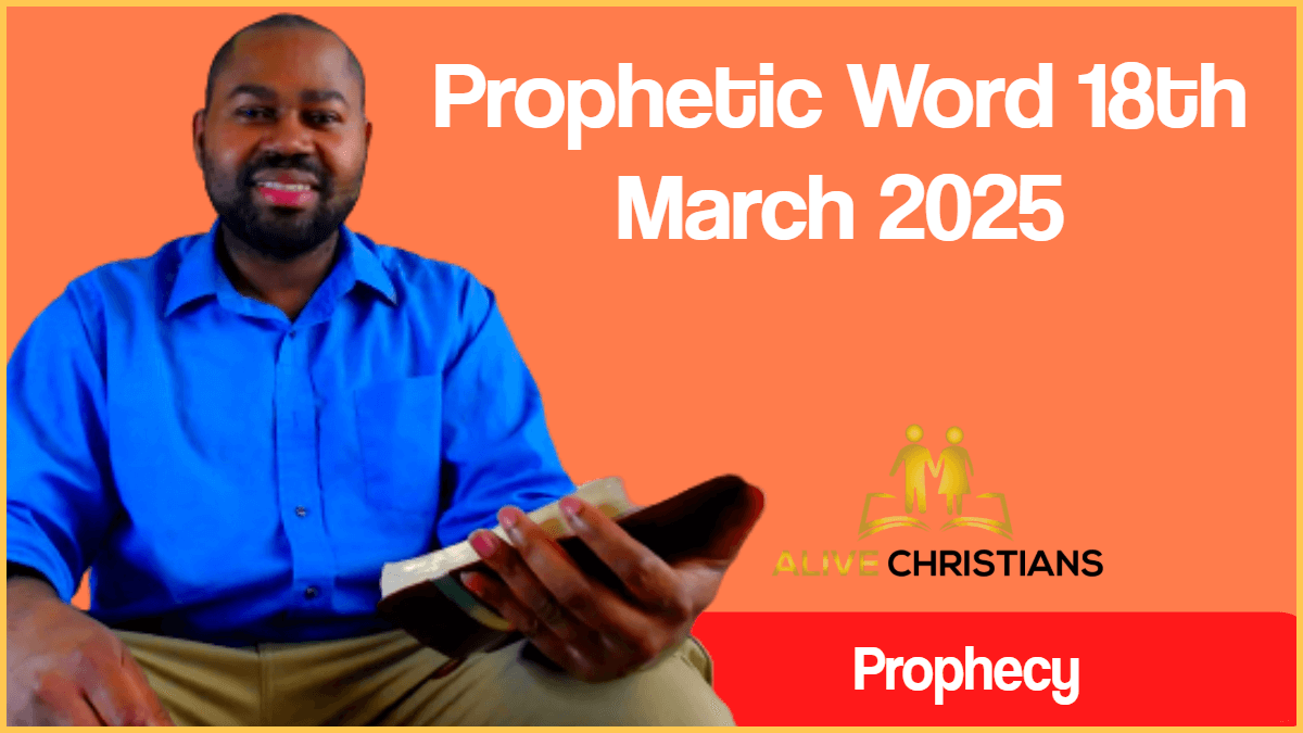 Prophetic Word for 18th March 2025 - With Bible Verses