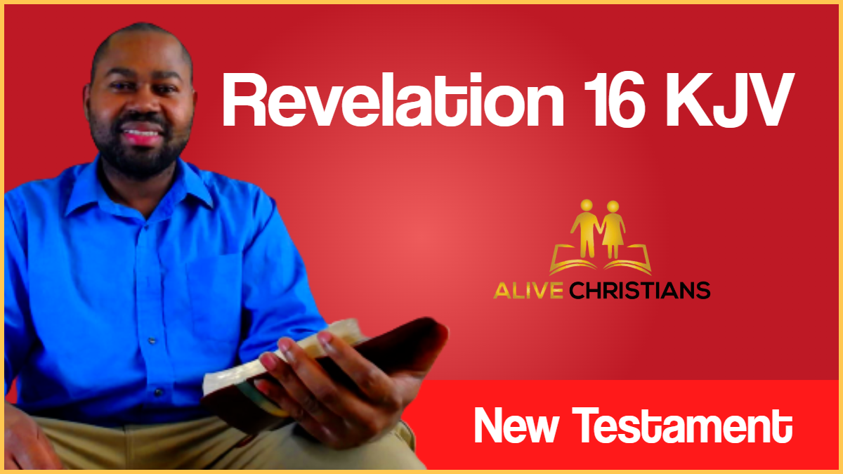 (Full) Revelation 16 KJV - The Scripture For Today