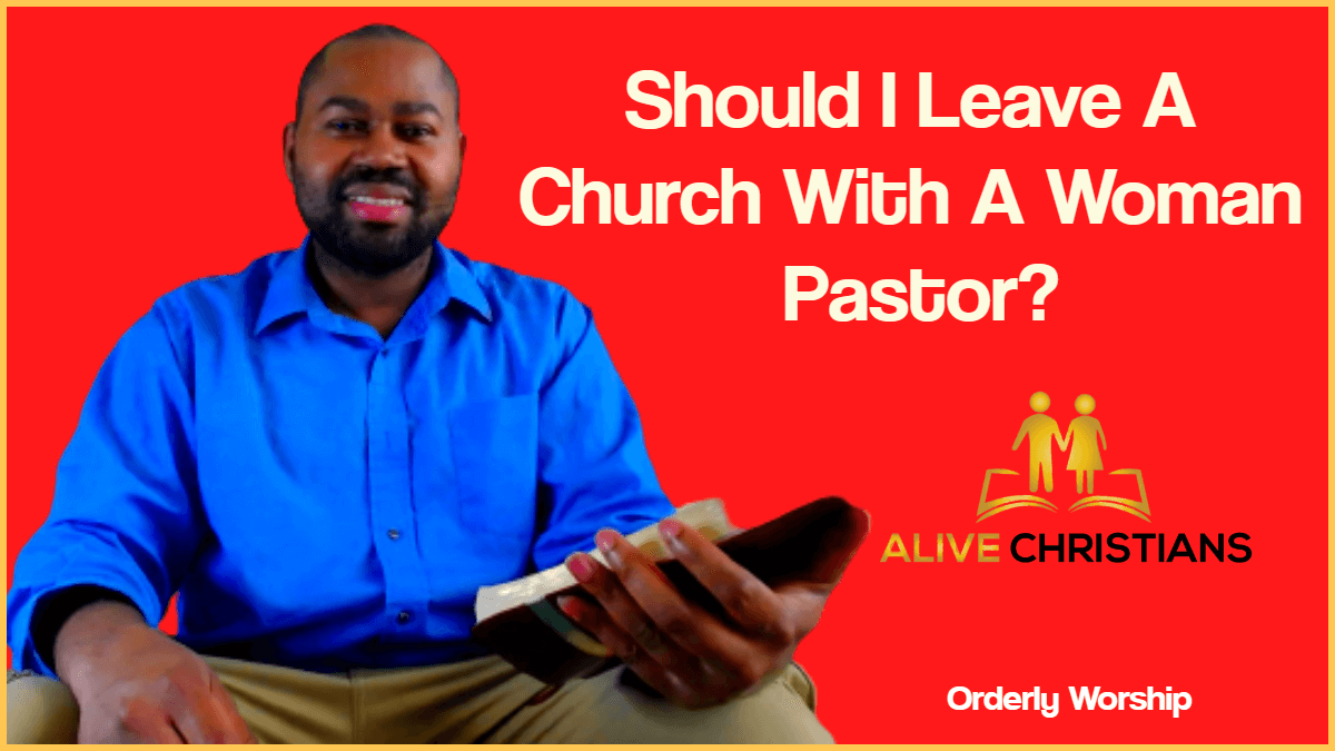 Should I Leave A Church With A Woman Pastor - With Bible Verses