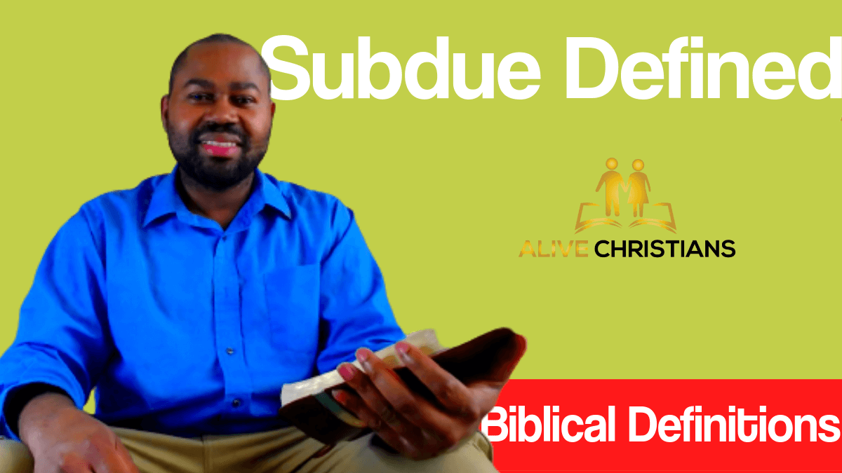 Subdue Definition - The True Biblical Meaning (Accurate)