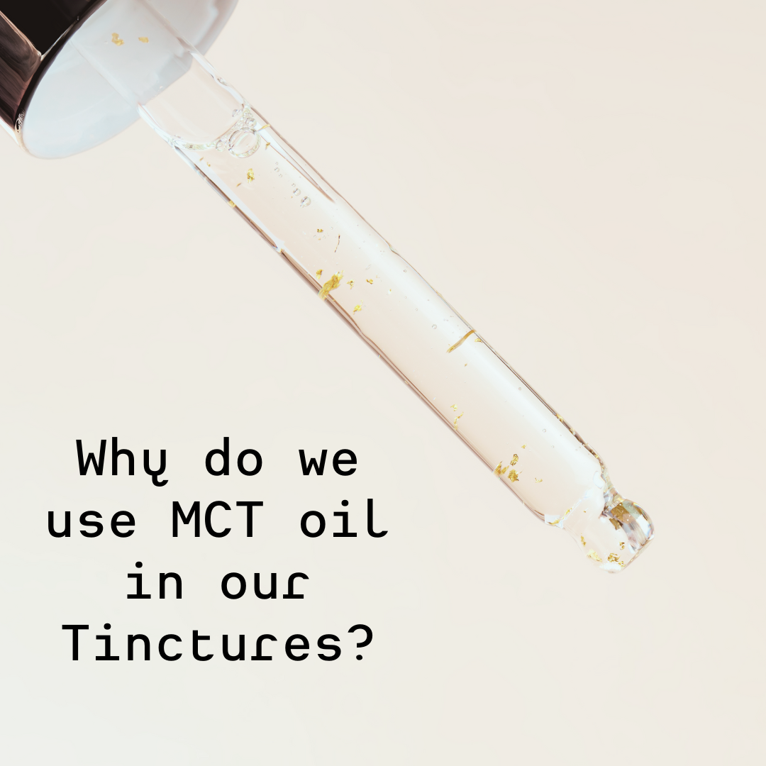 Why We Use MCT Oil in our CBD / CBG Tinctures