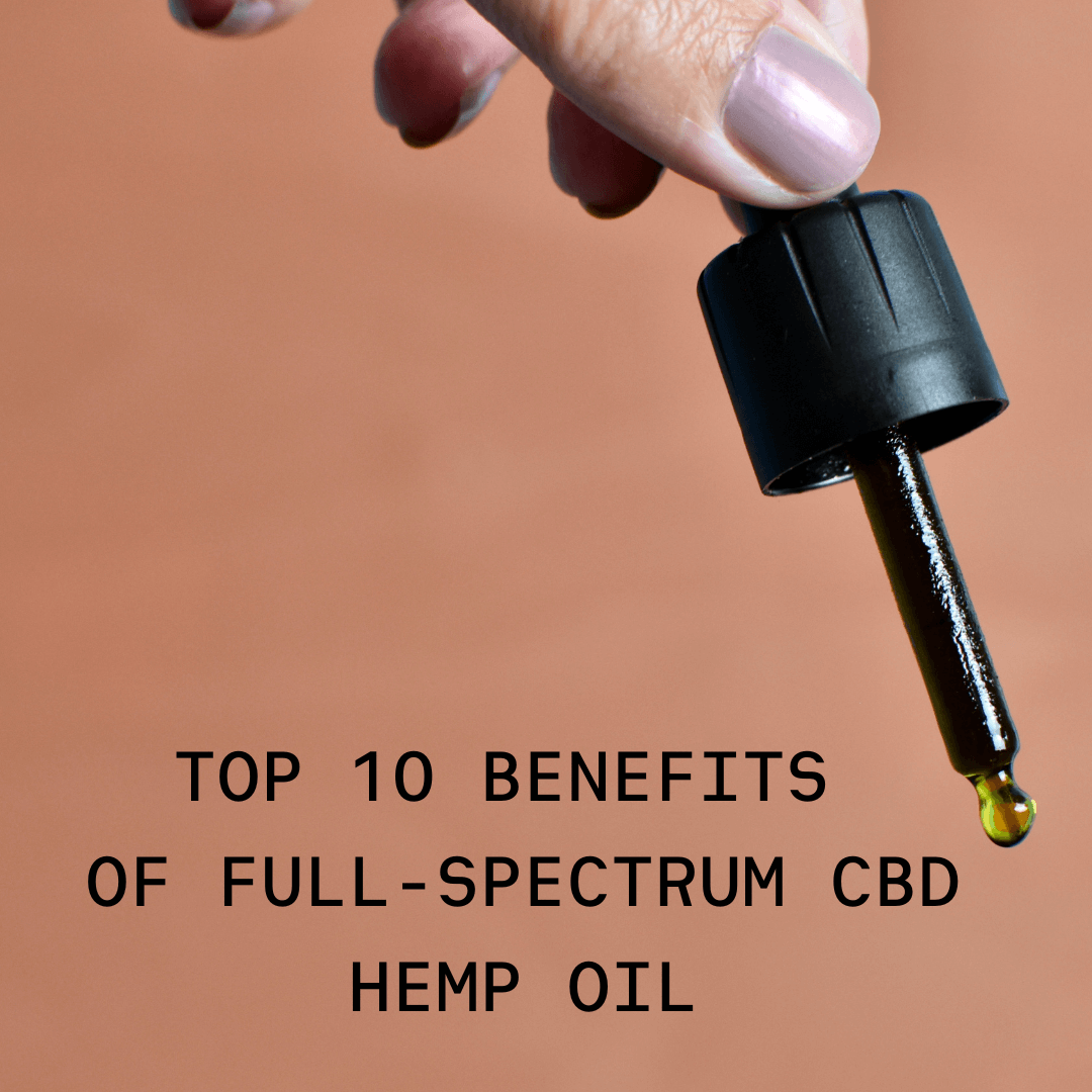 Full-Spectrum CBD Hemp Oil - TOP 10 Benefits