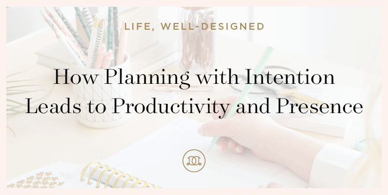 How Planning with Intention Leads to Productivity and Presence