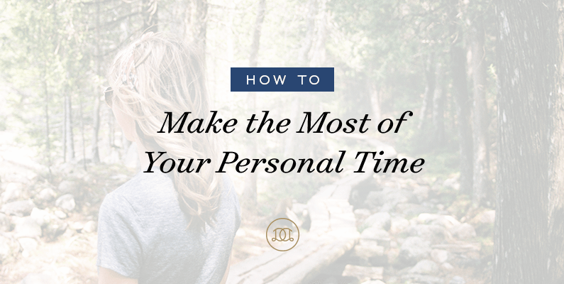 How to Make the Most of Your Personal Time