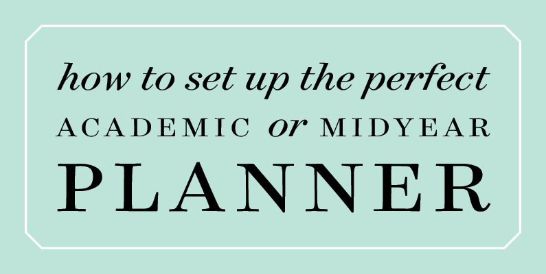 How to Set Up the Perfect Academic or Midyear Planner