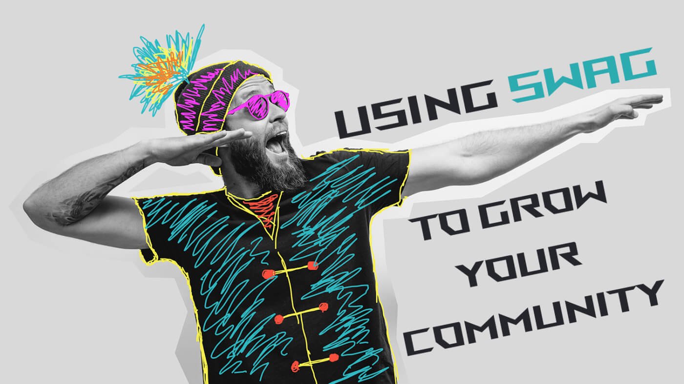 Using Swag to Engage Your Online Community: Tutorial and Tips