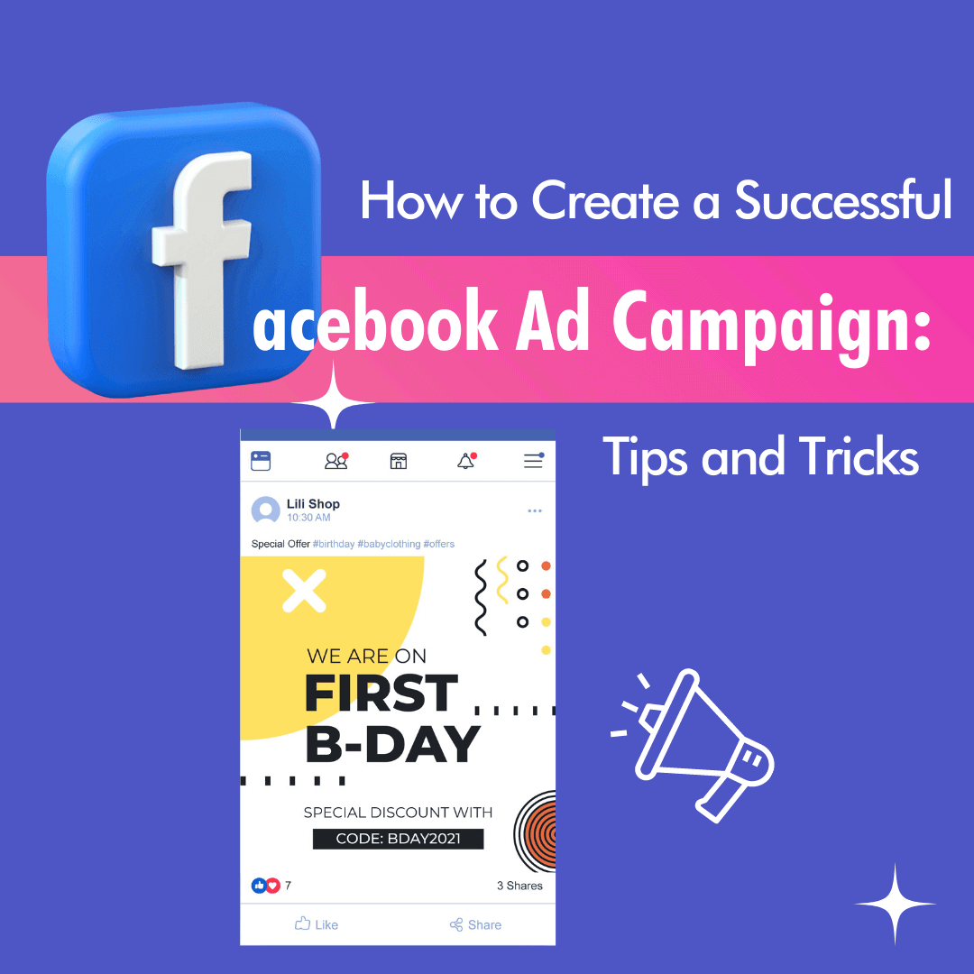 How to Create a Successful Facebook Ad Campaign: Tips and Tricks