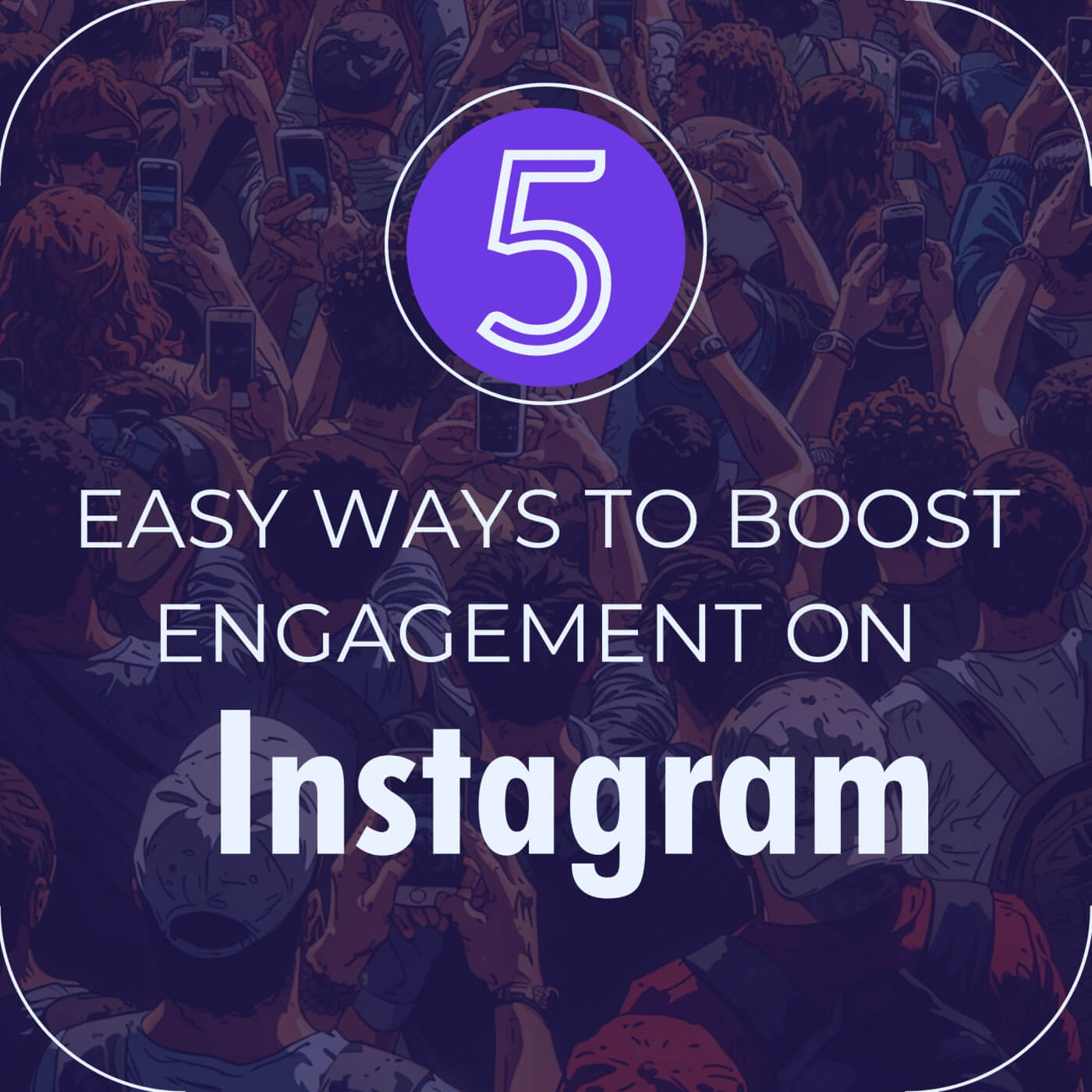 5 Easy ways to Boost Engagement on Instagram