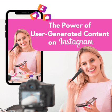 The Power of User-Generated Content on Instagram